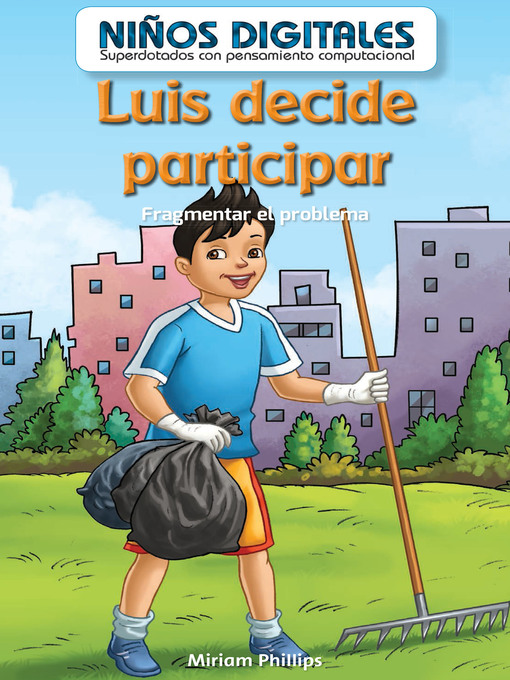 Title details for Luis decide participar: Fragmentar el problema (Luis Gets Involved: Breaking Down the Problem) by Miriam Phillips - Available